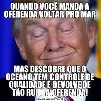 QUANDO VOCÊ MANDA A OFERENDA VOLTAR PRO MARMAS DESCOBRE QUE O OCEANO TEM CONTROLE DE QUALIDADE E DEVOLVE DE TÃO RUIM A OFERENDA!