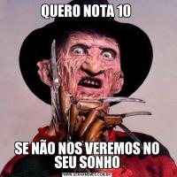 QUERO NOTA 10 SE NÃO NOS VEREMOS NO SEU SONHO