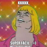 KKKKKSUPER FÁCIL... =)