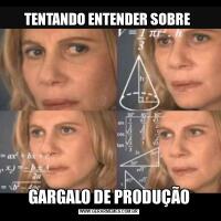 TENTANDO ENTENDER SOBRE GARGALO DE PRODUÇÃO