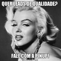 QUER LEADS DE QUALIDADE? FALE COM A PINUP!