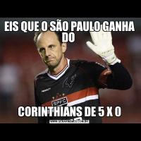 EIS QUE O SÃO PAULO GANHA DO CORINTHIANS DE 5 X 0