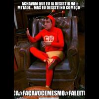 ACHAVAM QUE EU IA DESISTIR NA METADE... MAS EU DESISTI NO COMEÇO#FICADICA#FAÇAVOCEMESMO#FALEITOLEVE#A