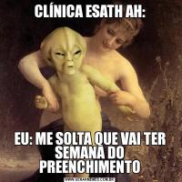 CLÍNICA ESATH AH:EU: ME SOLTA QUE VAI TER SEMANA DO PREENCHIMENTO