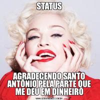 STATUSAGRADECENDO SANTO ANTÔNIO PELA PARTE QUE ME DEU EM DINHEIRO