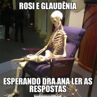 ROSI E GLAUDÊNIAESPERANDO DRA ANA LER AS RESPOSTAS