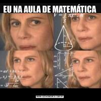 EU NA AULA DE MATEMÁTICA