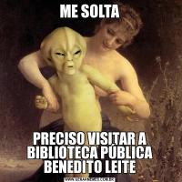 ME SOLTAPRECISO VISITAR A BIBLIOTECA PÚBLICA BENEDITO LEITE