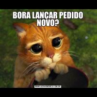 BORA LANÇAR PEDIDO NOVO?