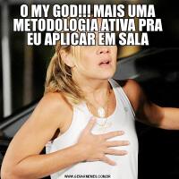 O MY GOD!!! MAIS UMA METODOLOGIA ATIVA PRA EU APLICAR EM SALA