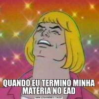 QUANDO EU TERMINO MINHA MATÉRIA NO EAD