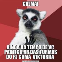 CALMA!AINDA DÁ TEMPO DE VC PARTICIPAR DAS TURMAS DO RJ COMA  VIKTORIIA 