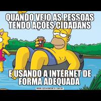 QUANDO VEJO AS PESSOAS TENDO AÇÕES CIDADÃNSE USANDO A INTERNET DE FORMA ADEQUADA 