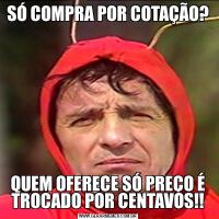 SÓ COMPRA POR COTAÇÃO?QUEM OFERECE SÓ PREÇO É TROCADO POR CENTAVOS!!