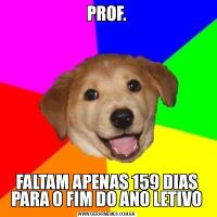 PROF.FALTAM APENAS 159 DIAS PARA O FIM DO ANO LETIVO