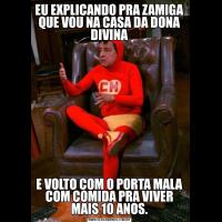 EU EXPLICANDO PRA ZAMIGA QUE VOU NA CASA DA DONA DIVINAE VOLTO COM O PORTA MALA COM COMIDA PRA VIVER MAIS 10 ANOS.