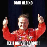 DANI ALEIXOFELIZ ANIVERSÁRIO!!!