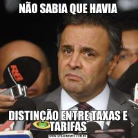 NÃO SABIA QUE HAVIADISTINÇÃO ENTRE TAXAS E TARIFAS