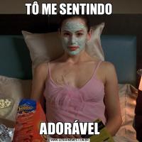 TÔ ME SENTINDO ADORÁVEL