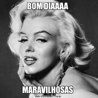 BOM DIAAAA MARAVILHOSAS 