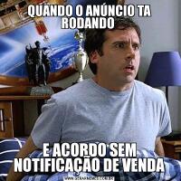 QUANDO O ANÚNCIO TA RODANDO E ACORDO SEM NOTIFICAÇÃO DE VENDA