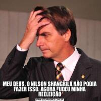 MEU DEUS, O NILSON SHANGRILÁ NÃO PODIA FAZER ISSO. AGORA FUDEU MINHA REELEIÇÃO