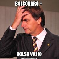 BOLSONARO = BOLSO VAZIO