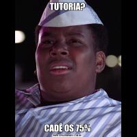 TUTORIA?CADÊ OS 75%