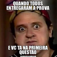 QUANDO TODOS ENTREGARAM A PROVAE VC TA NA PRIMEIRA QUESTÃO
