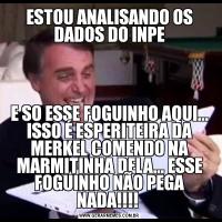 ESTOU ANALISANDO OS DADOS DO INPEE SO ESSE FOGUINHO AQUI... ISSO É ESPERITEIRA DA MERKEL COMENDO NA MARMITINHA DELA... ESSE FOGUINHO NÃO PEGA NADA!!!! 