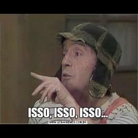 ISSO, ISSO, ISSO...