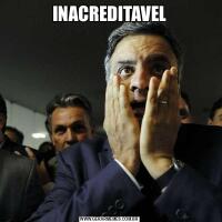 INACREDITAVEL
