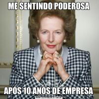 ME SENTINDO PODEROSAAPÓS 10 ANOS DE EMPRESA