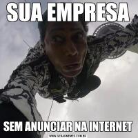 SUA EMPRESASEM ANUNCIAR NA INTERNET