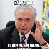 NÃO FALAREIEU REPITO, NÃO FALAREI