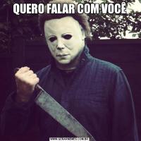 QUERO FALAR COM VOCÊ