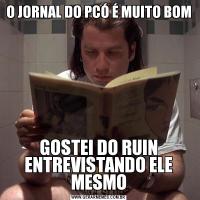 O JORNAL DO PCÓ É MUITO BOMGOSTEI DO RUIN ENTREVISTANDO ELE MESMO