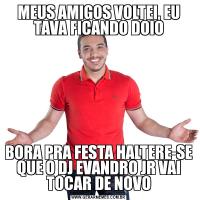 MEUS AMIGOS VOLTEI, EU TAVA FICANDO DOIOBORA PRA FESTA HALTERE-SE QUE O DJ EVANDRO JR VAI TOCAR DE NOVO