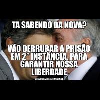 TA SABENDO DA NOVA?VÃO DERRUBAR A PRISÃO EM 2° INSTÂNCIA, PARA GARANTIR NOSSA LIBERDADE