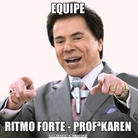 EQUIPERITMO FORTE - PROFªKAREN