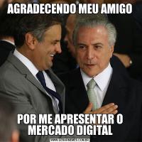 AGRADECENDO MEU AMIGOPOR ME APRESENTAR O MERCADO DIGITAL