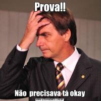 Prova!!Não  precisava tá okay
