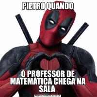 PIETRO QUANDOO PROFESSOR DE MATEMÁTICA CHEGA NA SALA 
