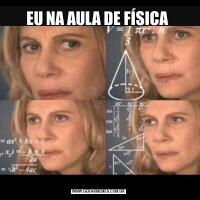 EU NA AULA DE FÍSICA 