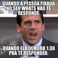 QUANDO A PESSOA FIXADA NO SEU WHATS NAO TE RESPONDEQUANDO ELA DEMORA 1:30 PRA TE RESPONDER: