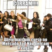 CORRAM!!!!Abriu mais um curso no Mercado Ead Não percam a vaga!!!