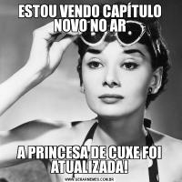 ESTOU VENDO CAPÍTULO NOVO NO ARA PRINCESA DE CUXE FOI ATUALIZADA!