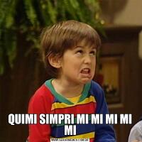 QUIMI SIMPRI MI MI MI MI MI