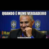 QUANDO É MEME VERDADEIRO