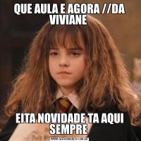 QUE AULA E AGORA //DA VIVIANE EITA NOVIDADE TA AQUI SEMPRE 